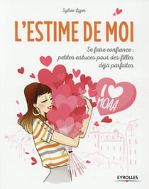 L'estime de moi - se faire confiance, petites astuces pour les filles déjà parfaites