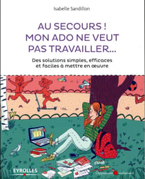 Au secours, mon ado ne veut pas travailler