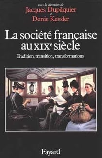 La Société française au XIXe siècle : Tradition, transition, transformations