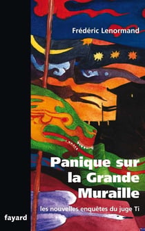 Panique sur la Grande Muraille : Les nouvelles enquêtes du Juge Ti