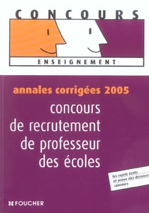 Annales corrigees - concours recrutement de professeur des ecoles