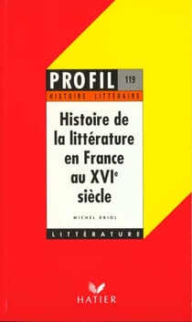 Histoire de la littérature en france au xvie siècle