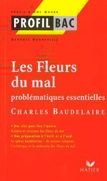 Profil bac - baudelaire : les fleurs du mal, problematiques essentielles