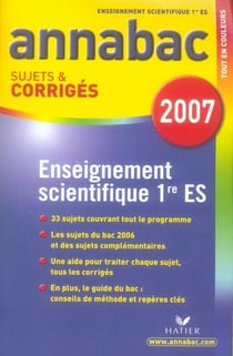 Annabac sujets & corrigés - 1ère es - enseignement scientifique (édition 2007)