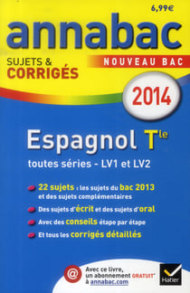 Annabac sujets & corrigés Tome 6 : espagnol LV1 et LV2 - terminale toutes séries (édition 2014)