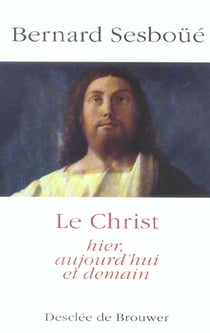 Le Christ : Hier, aujourd'hui et demain