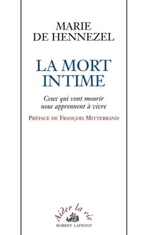 La Mort intime - Ceux qui vont mourir nous apprennent à vivre