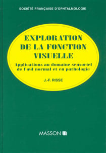 Exploration de la fonction visuelle - applications au domaine sensoriel . l'oeil normal et en pathologie