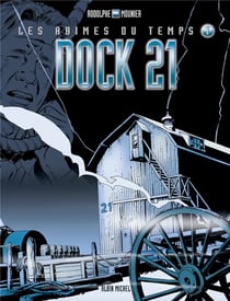 Les abîmes du temps - Tome 01 : Dock 21