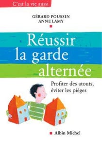 Réussir la garde alternée : Profiter des atouts, éviter les pièges