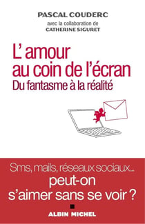 L'amour au coin de l'écran - du fantasme à la réalité