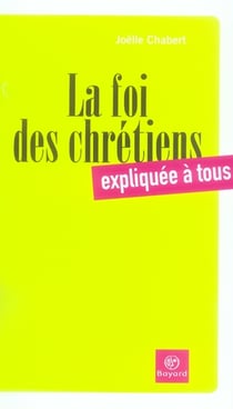La foi des chrétiens expliquée à tous