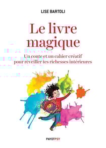 Le livre magique - un conte et un cahier créatif pour réveiller tes richesses intérieures