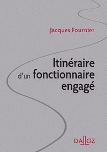 Itinéraire d'un fonctionnaire engagé - un demi siècle d'action publique