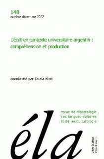 Études de linguistique appliquée - N° 4/2007 : L'écrit en contexte universitaire argentin : compréhension et production