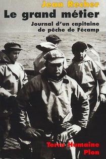 Le grand metier - journal d'un capitaine de peche de fecamp