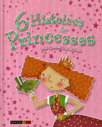 6 histoires de princesses pas comme les autres !