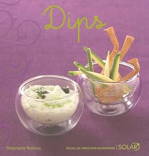 Dips - nouvelles variations gourmandes