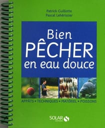 Bien pêcher en eau douce