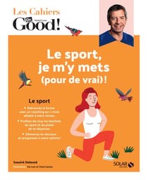 Les cahiers Dr. Good : le sport, je m'y mets (pour de vrai !)
