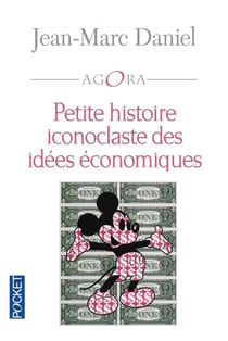 Petite histoire iconoclaste des idées economiques