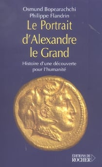 Le portrait d'alexandre le grand - histoire d'une decouverte pour l'humanite