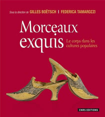 Morceaux exquis - le corps dans le cultures populaires