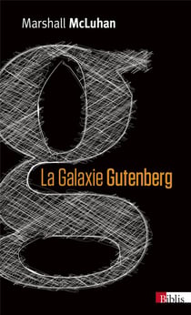 La galaxie Gutenberg - la genèse de l'homme typographique