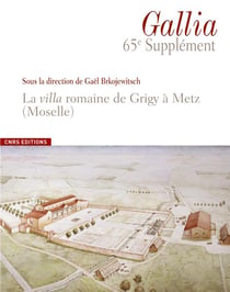 Revue Gallia Hors-Série n.65 : la villa gallo-romaine de Grigy à Metz