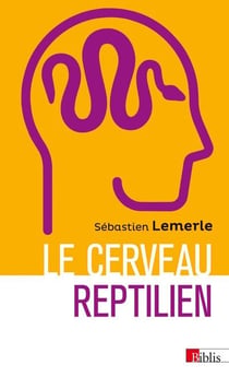 Le cerveau reptilien : Sur la popularité d'une erreur scientifique