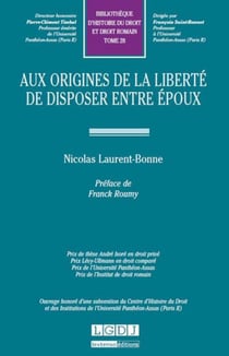 Bibliothèques d'histoire du droit et droit romain Tome 28 - aux origines de la liberté de disposer entre époux