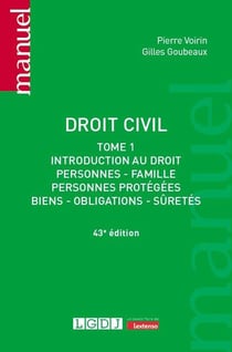 Droit civil Tome 1 : Introduction au droit, personnes, famille, personnes protégées, biens, obligations, sûretés (43e édition)