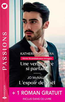 Scandaleuses images Tome 1 : une vengeance si parfaite - l'espoir de Noël - l'inconnu de Yellowstone
