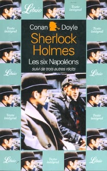 Quatre aventures de sherlock holmes - les six napoleons suivi de trois autres re