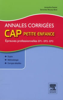 Épreuves professionnelles - ep1, ep2, ep3 - cap petite enfance - annales corrigées (3e édition)