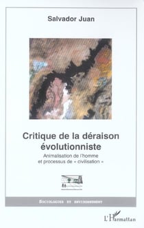 Critique de la déraison évolutionniste : Animalisation de l'homme et processus de "civilisation"