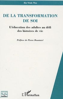 De la transformation de soi - l'éducation des adultes au défi des histoires de vie