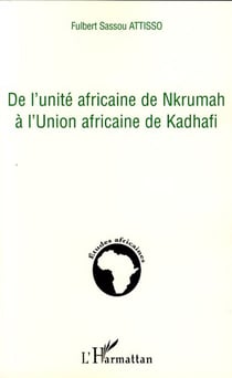 De l'unité africaine de Nkrumah à l'union africaine de Kadhafi
