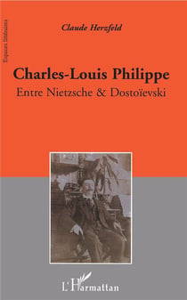 Charles-Louis Philippe - entre Nietzsche & Dostoïevski