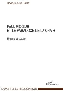 Paul Ricoeur et le paradoxe de la chair - brisure et suture