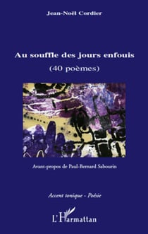 Au souffle des jours enfouis - 40 poèmes