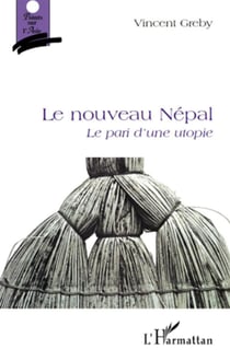 Le nouveau Népal - le pari d'une utopie