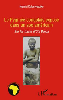 Le pygmée congolais exposé dans un zoo américain - sur les traces d'ota benga