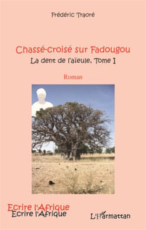 Chassé-croisé sur Fadougou Tome 1 - la dent de l'aïeule