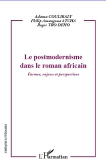 Le postmodernisme dans le roman africain - formes, enjeux et perspectives