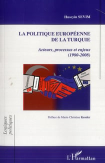 La politique européenne de la Turquie - acteurs, processus et enjeux (1980-2008)