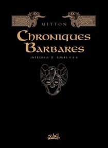 Chroniques barbares : Intégrale vol.2 : Tomes 4 à 6