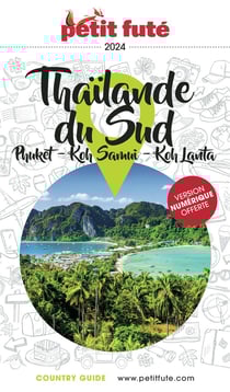 Country guide : Thaïlande du Sud : Phuket, Koh Samui, Kho Lanta (édition 2024/2025)