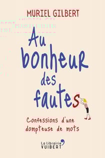 Au bonheur des fautes - confessions d'une dompteuse de mots