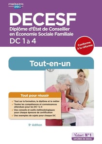 DECESF - DC 1 à 4 - Préparation complète pour réussir sa formation - Tout-en-un 2025-2026 : Diplôme d'État de Conseiller en économie sociale familiale (édition 2025/2026)